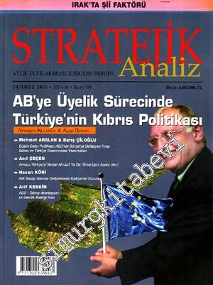 Stratejik Analiz - Aylık Uluslararası İlişkiler ve Stratejik Araştırmalar Dergisi Dosya: AB'ye Üyelik Sürecinde Türkiye'nin Kıbrıs Politikası - Sayı: 39  Cilt: 4    Temmuz