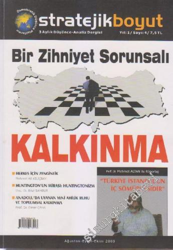 Stratejik Boyut Düşünce - Analiz Dergisi - Dosya: Bir Zihniyet Sorunsalı Kalkınma - Sayı: 4    1  Ağustos - Eylül - Ekim 2009
