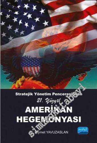 Stratejik Yönetim Penceresinden 21. Yüzyıl Amerikan Hegemonyası -