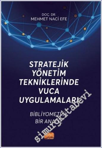 Stratejik Yönetim Tekniklerinde VUCA Uygulamaları - Bibliyometrik Bir Analiz -        2024