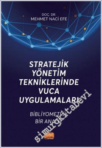 Stratejik Yönetim Tekniklerinde VUCA Uygulamaları - Bibliyometrik Bir 