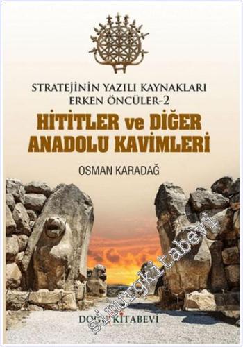 Stratejinin Yazılı Kaynakları Erken Öncüler 2: Hititler ve Diğer Anadolu Kavimleri -        2025