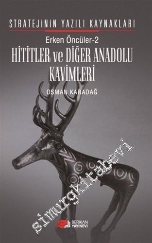 Stratejinin Yazılı Kaynakları Erken Öncüler 2: Hititler ve Diğer Anadolu Kavimleri -
