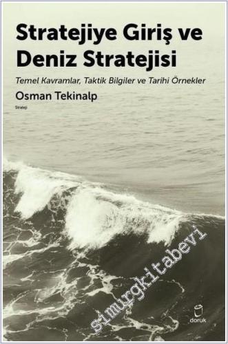 Stratejiye Giriş ve Deniz Stratejisi - Temel Kavramlar Taktik Bilgiler ve Tarihi Örnekler -        2019