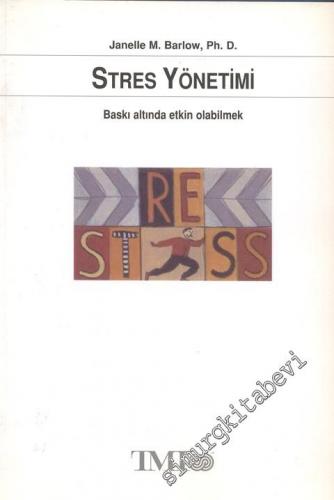 Stres Yönetimi: Baskı Altında Etkin Olabilmek -