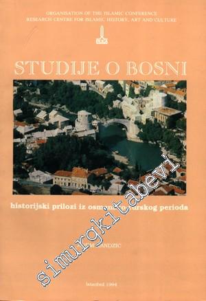 Studije O Bosnie - Historijski prilozi iz Osmansko - Turskog Perioda -        1994