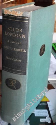 Studs Lonigan: A Trilogy Containig - Young Lonigan, The Young Manhood of Studs Lonigan, and Judgment Day -