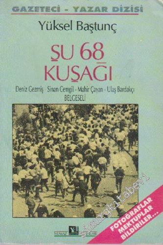 Şu 68 Kuşağı: Deniz Gezmiş Sinan Cemgil Mahir Çayan Ulaş Bardakçı Belgeseli - Fotoğraflar Mektuplar Bildiriler -        1992