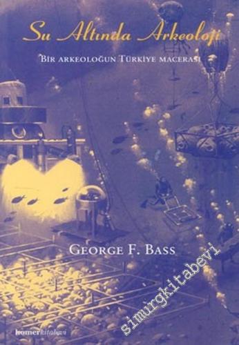 Su Altında Arkeoloji: Bir Arkeoloğun Türkiye Macerası -        2003
