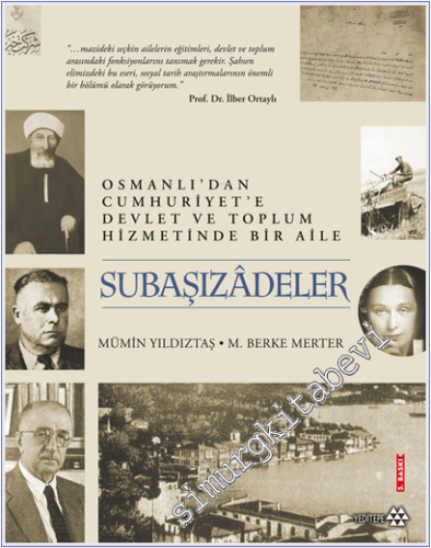 Subaşızadeler: Osmanlı'dan Cumhuriyet'e Devlet ve Toplum Hizmetinde Bir Aile CİLTLİ -