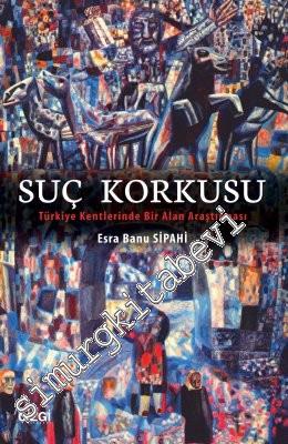 Suç Korkusu: Türkiye Kentlerinde Bir Alan Araştırması -