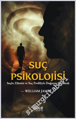 Suç Psikolojisi : Suçlu Zihnini ve Suç Profiliyle Doğasını Anlamak -        2024