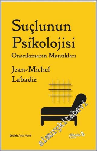 Suçlunun Psikolojisi : Onarılamazın Mantıkları - 2026