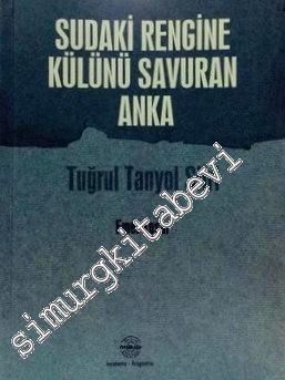 Sudaki Rengine Külünü Savuran Anka: Tuğrul Tanyol Şiiri -        2014