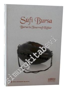 Sufi Bursa: Bursa'da Tasavvufi Kültür -