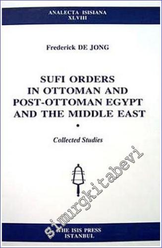Sufi Orders in Ottoman and Post - Ottoman Egypt and the Middle East