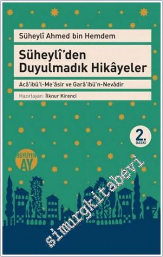 Süheyli'den Duyulmadık Hikayeler: Acâ'ibü'l-Meâsir ve Garâ'ibü'n-Nevâdir -        2015
