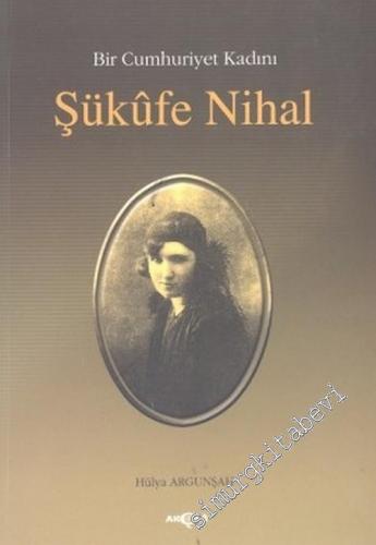 Şüküfe Nihal: Bir Cumhuriyet Kadını -        2002