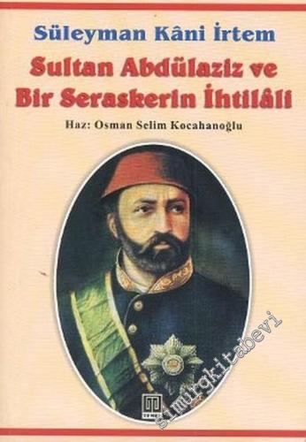 Sultan Abdülaziz ve Bir Seraskerin İhtilali