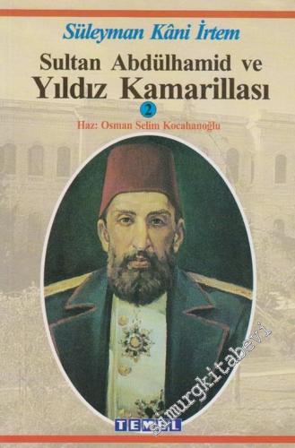 Sultan Abdülhamid ve Yıldız Kamarillası: Yıldız Sarayı'nda Paşalar, Beyler, Ağalar ve Şeyhler -        2003