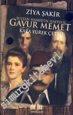 Sultan Hamid'in Hafiyesi Gavur Memet - Kara Yürek Çetesi -