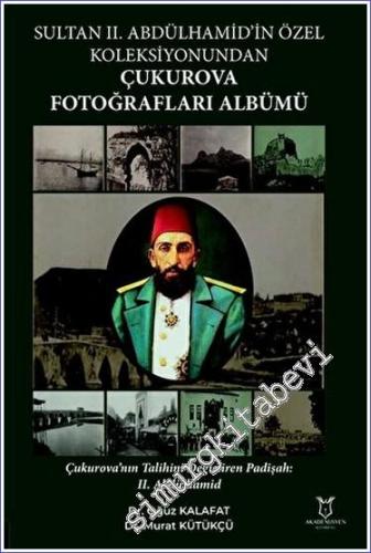 Sultan II. Abdülhamid'in Özel Koleksiyonundan Çukurova Fotoğrafları Al