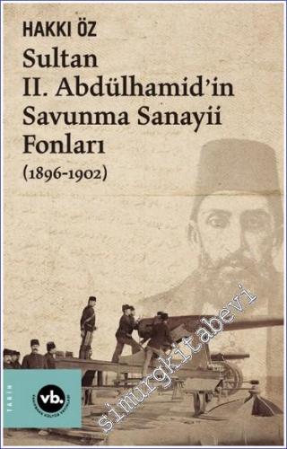 Sultan II. Abdülhamid'in Savunma Sanayii Fonları (1896-1902) - 2023