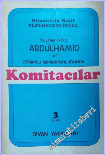 Sultan İkinci Abdülhamit ve Osmanlı İmparatorluğunda Komitacılar -