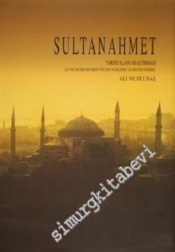 Sultanahmet Tarihi Alanı Araştırması: Çevre Düzenlenmesi Öncesi İncele