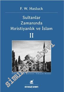 Sultanlar Zamanında Hıristiyanlık ve İslam - Cilt 2