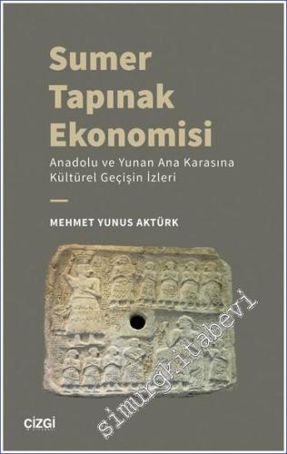 Sumer Tapınak Ekonomisi : Anadolu ve Yunan Ana Karasına Kültürel Geçiş