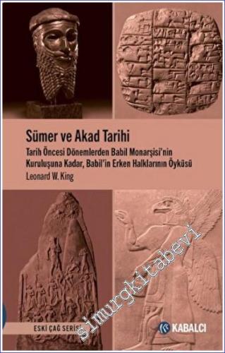 Sümer ve Akad Tarihi : Tarih Öncesi Dönemlerden Babil Monarşisi'nin Ku