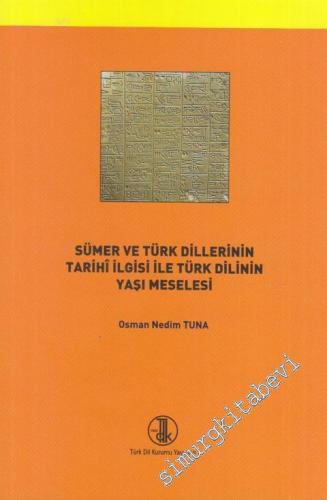 Sümer ve Türk Dillerinin Tarihi ilgisi İle Türk Dili'nin Yaşı Meselesi