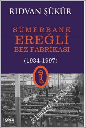 Sümerbank Ereğli Bez Fabrikası (1934 - 1997) -        2024