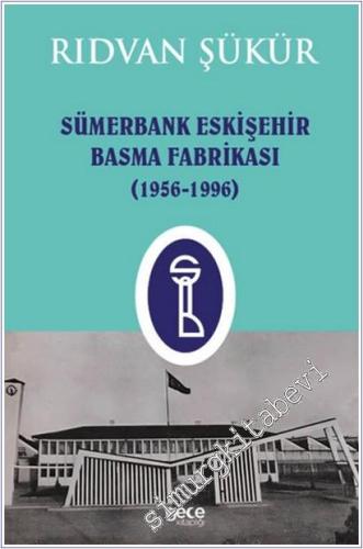 Sümerbank Eskişehir Basma Fabrikası (1956-1996) -        2025