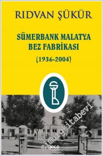Sümerbank Malatya Bez Fabrikası (1936-2004) -        2025
