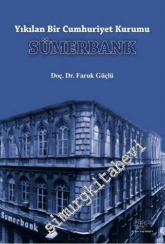 Sümerbank: Yıkılan Bir Cumhuriyet Kurumu