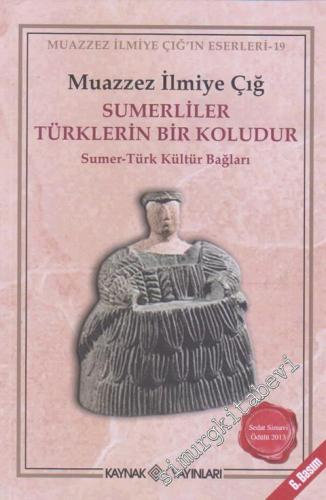 Sumerliler Türklerin Bir Koludur: Sumer - Türk Kültür Bağları - 2022