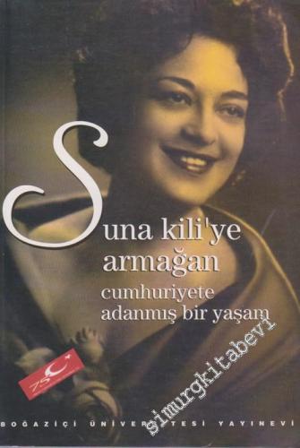 Suna Kili'ye Armağan: Cumhuriyete Adanmış Bir Yaşam