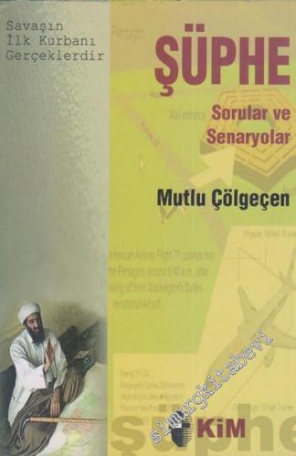 Şüphe: Sorular ve Senaryolar: Savaşın ilk Kurbanı Gerçeklerdir