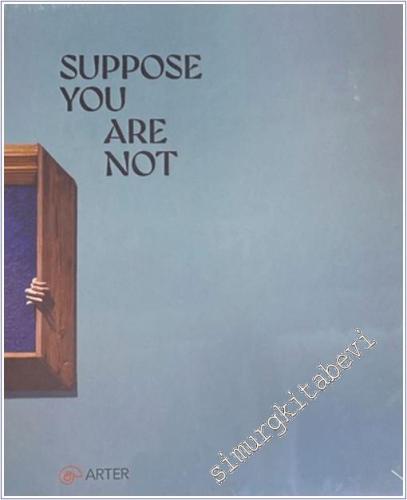 Suppose You Are Not - 2024
