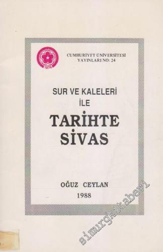 Sur ve Kaleleri ile Tarihte Sivas -