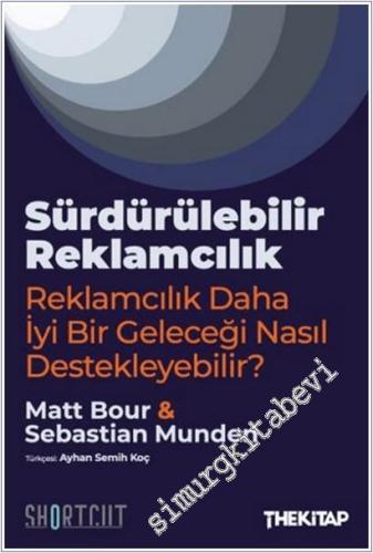 Sürdürülebilir Reklamcılık - Reklamcılık Daha İyi Bir Geleceği Nasıl Destekleyebilir? -        2025