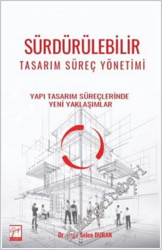 Sürdürülebilir Tasarım Süreç Yönetimi - Yapı Tasarım Süreçlerinde Yeni Yaklaşımlar -        2025