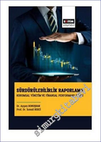 Sürdürülebilirlik Raporlama : Kurumsal Yönetim ve Finansal Performans Etkisi -        2023