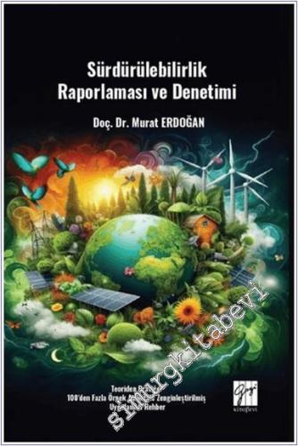 Sürdürülebilirlik Raporlaması ve Denetimi Teoriden Pratiğe : 100'den Fazla Örnek Analiz ile Zenginleştirilmiş Uygulamalı Rehber -        2025
