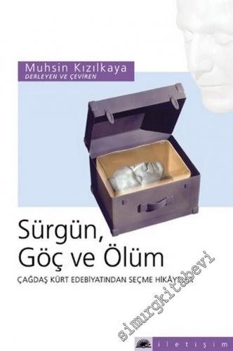 Sürgün, Göç ve Ölüm: Çağdaş Kürt Edebiyatından Seçme Hikayeler -        2004