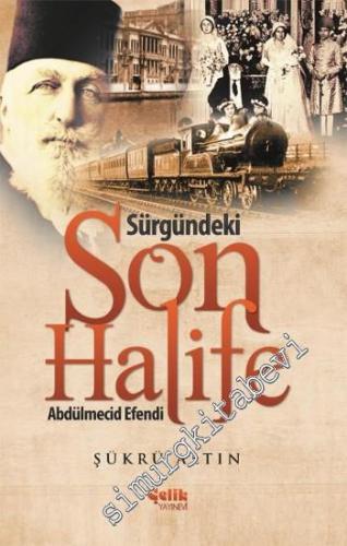 Sürgündeki Son Halife Abdülmecid Efendi -
