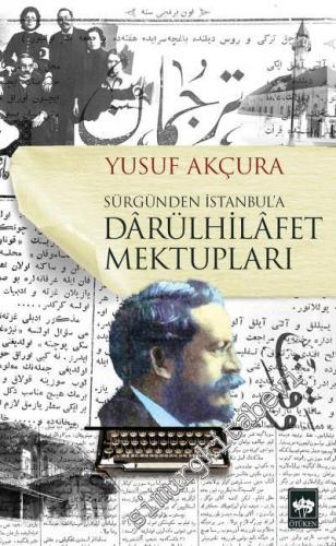 Sürgünden İstanbul'a Darülhilafet Mektupları -