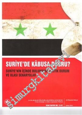 Suriye'de Kabusa Doğru?: Suriye'nin İçinde Bulunduğu Kritik Durum ve Olası Senaryolar -